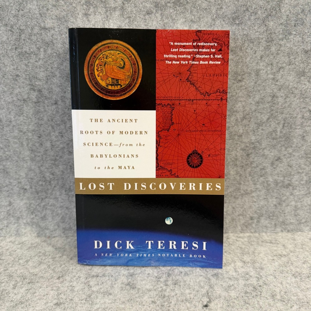 Lost Discoveries: The Ancient Roots of Modern Science by Dick Teresi - Softcover
